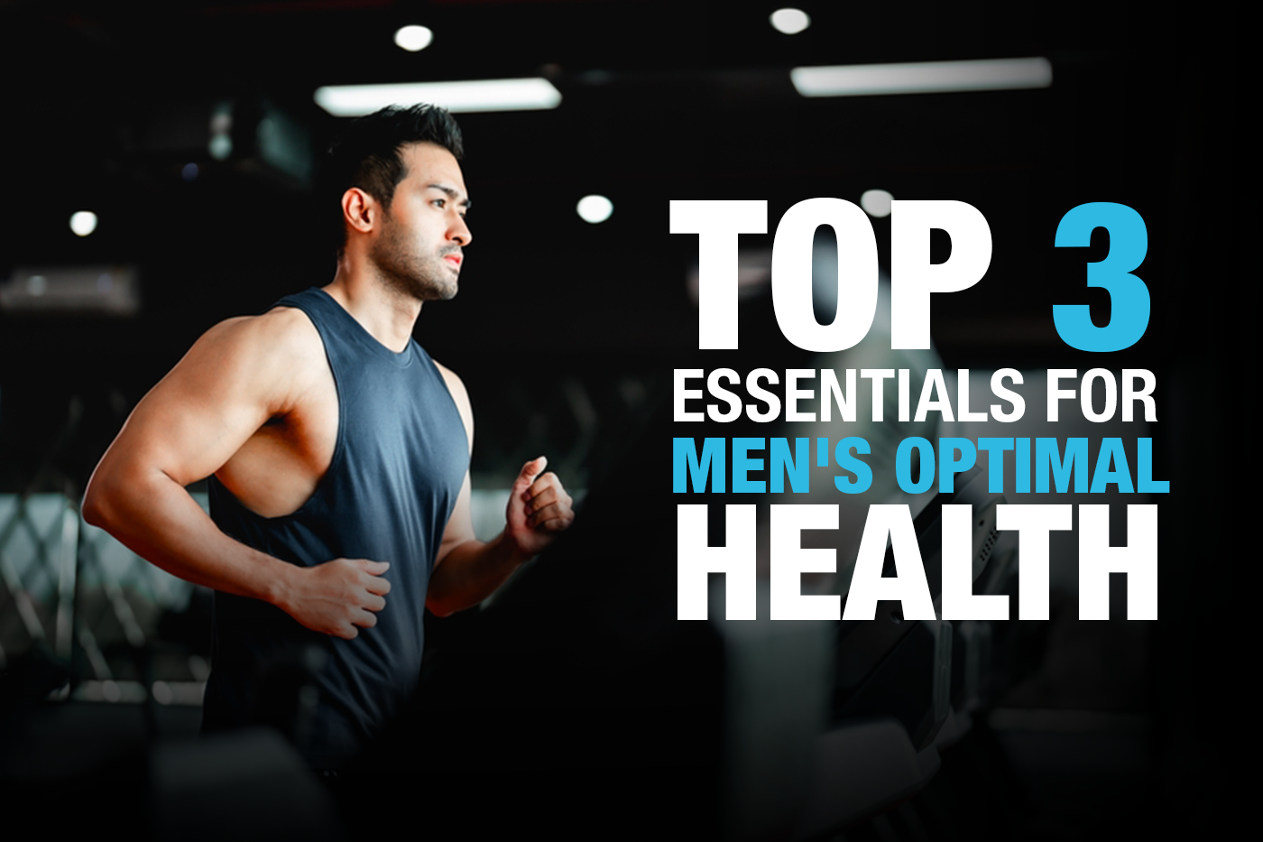 Top 3 Essentials for Men’s Optimal Health: Hormones, Muscle Mass, and Hydration